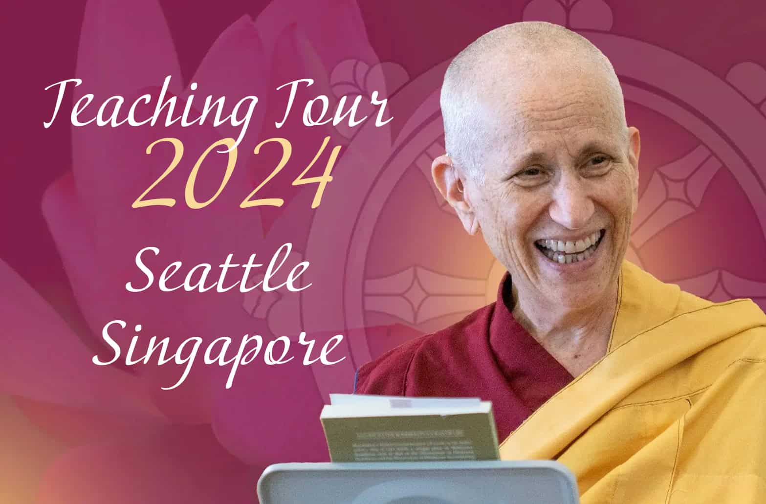 Teaching tour 2024, Seattle and Singapore showing Venerable Chodron smiling.